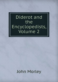 Diderot and the Encyclopedists, Volume 2