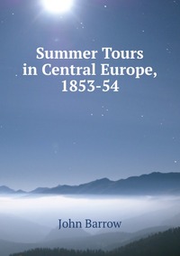 Summer Tours in Central Europe, 1853-54