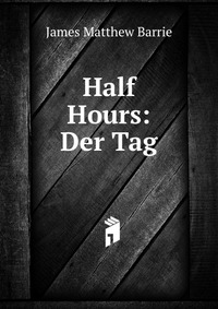 Half Hours: Der Tag