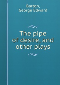 The pipe of desire, and other plays