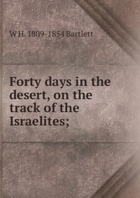 Forty days in the desert, on the track of the Israelites;