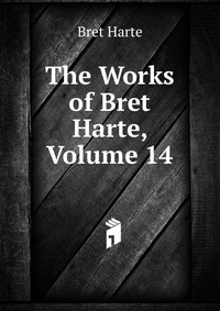 The Works of Bret Harte, Volume 14