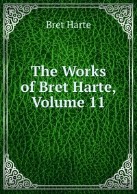 The Works of Bret Harte, Volume 11