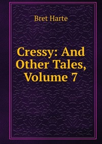 Cressy: And Other Tales, Volume 7