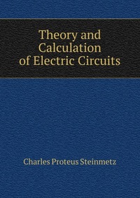 Theory and Calculation of Electric Circuits