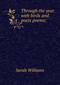 Through the year with birds and poets poems;