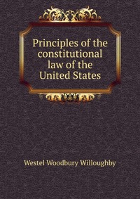 Principles of the constitutional law of the United States