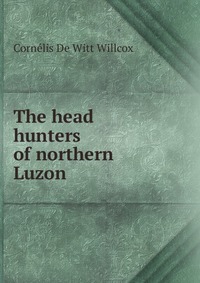 The head hunters of northern Luzon