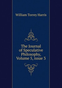 The Journal of Speculative Philosophy, Volume 5, issue 3