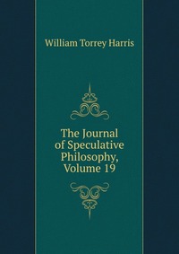 The Journal of Speculative Philosophy, Volume 19