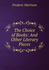 The Choice of Books: And Other Literary Pieces