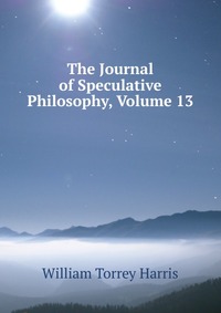 The Journal of Speculative Philosophy, Volume 13