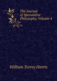 The Journal of Speculative Philosophy, Volume 4