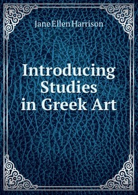 Introducing Studies in Greek Art