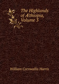 The Highlands of ?thiopia, Volume 3