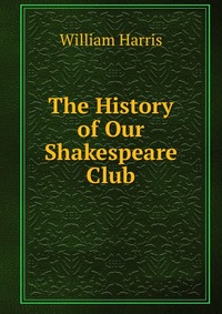 The History of Our Shakespeare Club