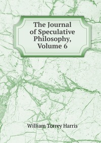 The Journal of Speculative Philosophy, Volume 6