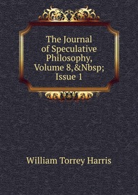 The Journal of Speculative Philosophy, Volume 8,&Nbsp;Issue 1