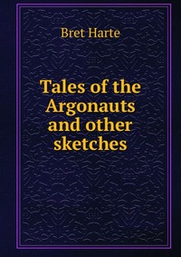 Tales of the Argonauts and other sketches