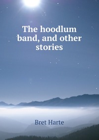 The hoodlum band, and other stories