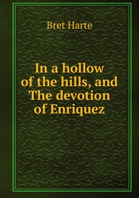 In a hollow of the hills, and The devotion of Enriquez