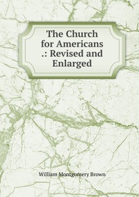 The Church for Americans .: Revised and Enlarged