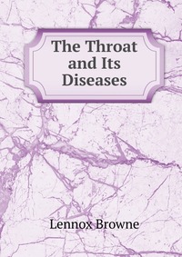 The Throat and Its Diseases