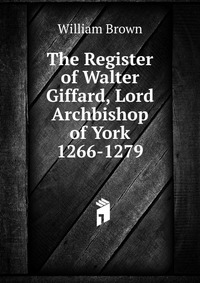 The Register of Walter Giffard, Lord Archbishop of York 1266-1279