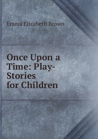 Once Upon a Time: Play-Stories for Children