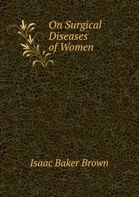 On Surgical Diseases of Women