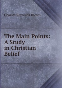 The Main Points: A Study in Christian Belief