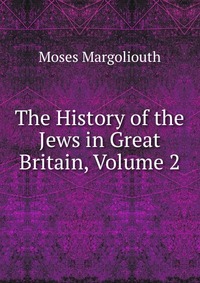 The History of the Jews in Great Britain, Volume 2