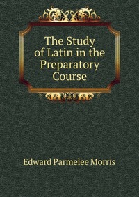 The Study of Latin in the Preparatory Course