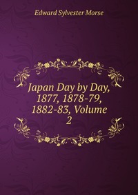 Japan Day by Day, 1877, 1878-79, 1882-83, Volume 2