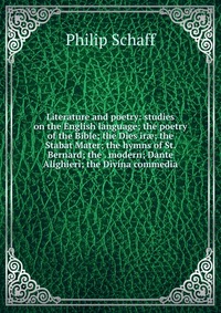 Literature and poetry: studies on the English language; the poetry of the Bible; the Dies ir?; the Stabat Mater; the hymns of St. Bernard; the . modern; Dante Alighieri; the Divina commedia