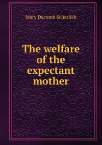 The welfare of the expectant mother