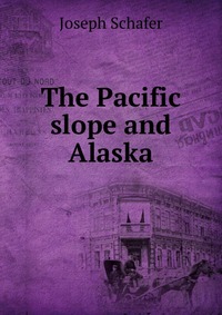 The Pacific slope and Alaska