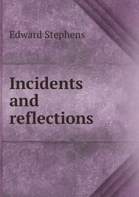 Incidents and reflections