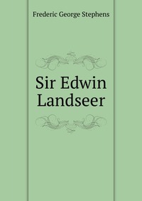 Sir Edwin Landseer