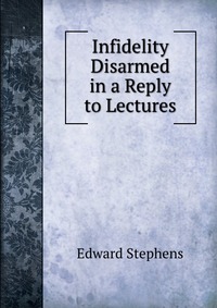 Infidelity Disarmed in a Reply to Lectures