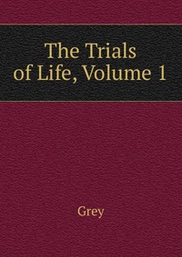 The Trials of Life, Volume 1