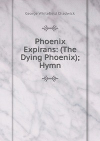 Phoenix Expirans: (The Dying Phoenix); Hymn