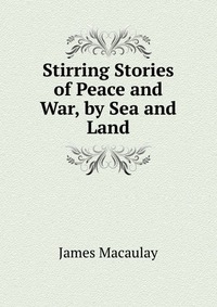 Stirring Stories of Peace and War, by Sea and Land