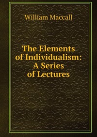 The Elements of Individualism: A Series of Lectures