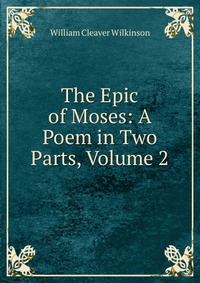 The Epic of Moses: A Poem in Two Parts, Volume 2