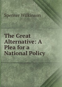 The Great Alternative: A Plea for a National Policy