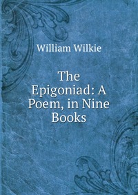 The Epigoniad: A Poem, in Nine Books