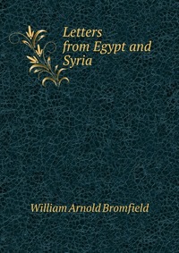 Letters from Egypt and Syria