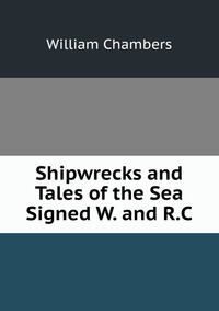 Shipwrecks and Tales of the Sea Signed W. and R.C