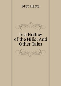 In a Hollow of the Hills: And Other Tales